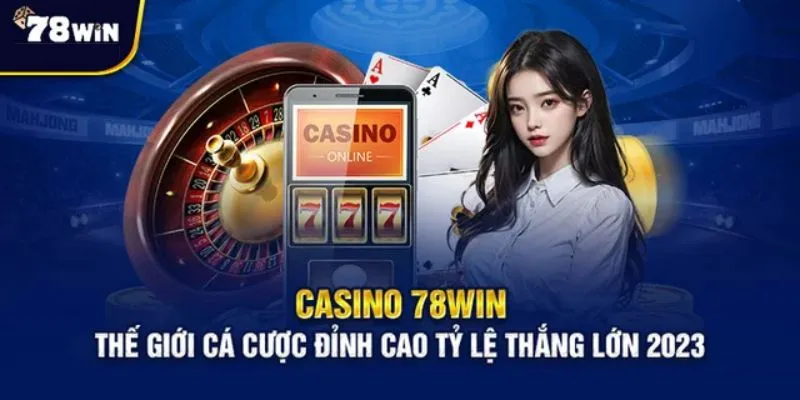 Ưu điểm khi chơi cá cược tại Casino 78win 