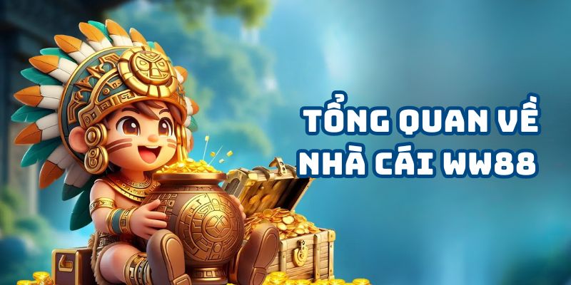 Nhà cái WW88 chiếm được lòng tin của người người yêu thích